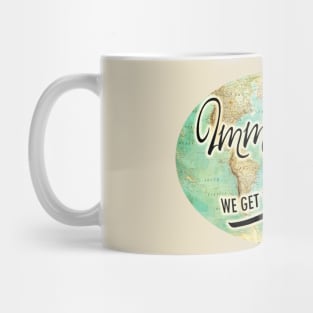 IMMIGRANTS: WE GET THE JOB DONE! Mug